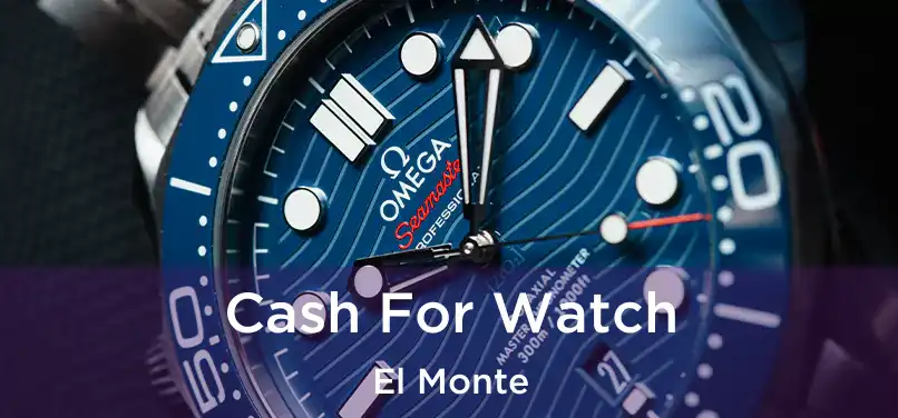  Cash For Watch El Monte