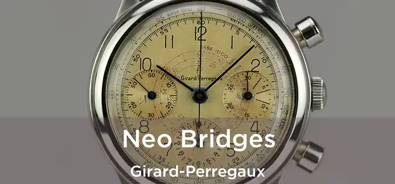  Neo Bridges Girard-Perregaux