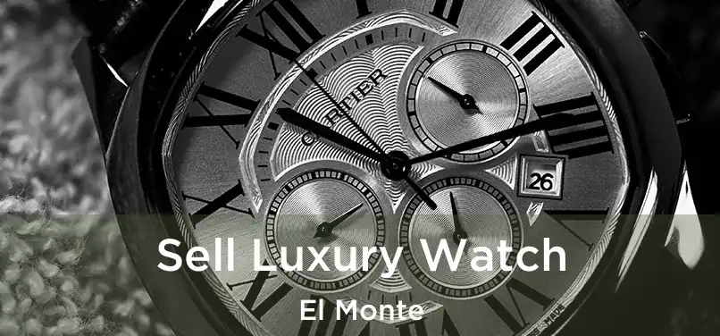 Sell Luxury Watch El Monte