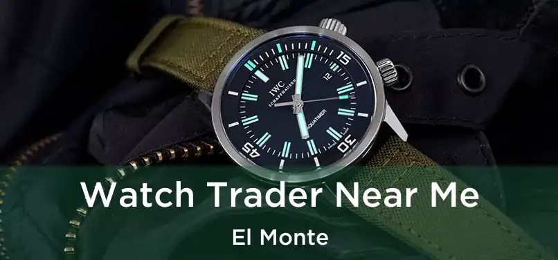  Watch Trader Near Me El Monte